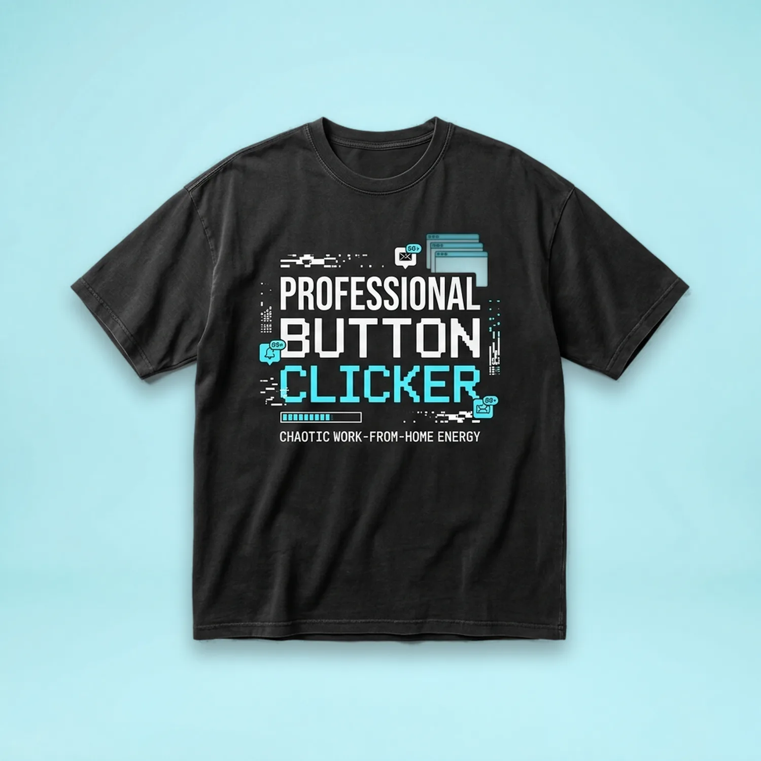 Professional Button Clicker — WFH T-shirt